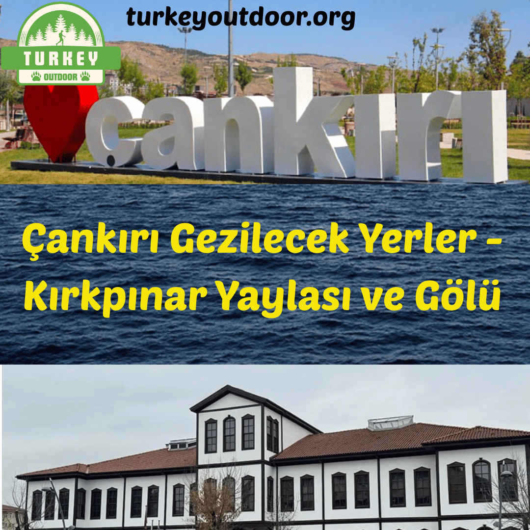 Sehenswürdigkeiten in Çankırı – Kırkpınar-Plateau und See